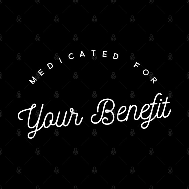 Medicated for Your Benefit - Mental Health Awareness- Snarky - Goth Fashion - depression, anxiety, bipolar by Wanderer Bat