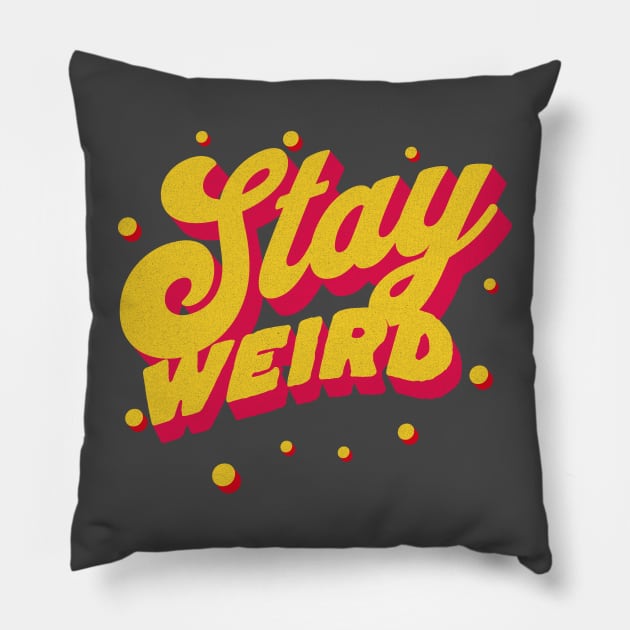 Stay Weird Pillow by lakokakr