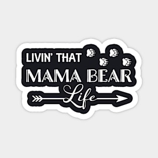 Living That Mama Bear Life Mama Magnet