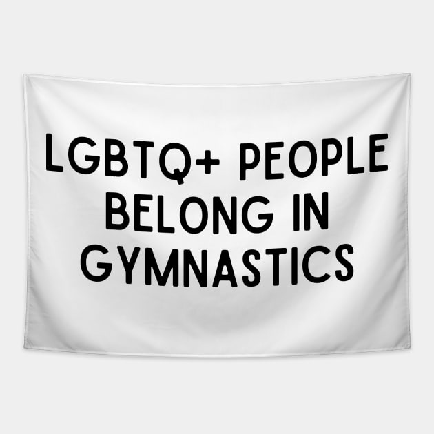 LGBTQ+ People Belong in Gymnastics (Black, Font 1) Tapestry by Half In Half Out Podcast