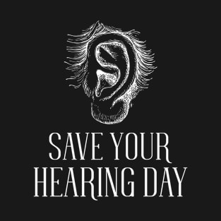 Save Your Hearing Day T-Shirt