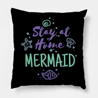 Stay at Home Mermaid Funny T Shirt Pillow