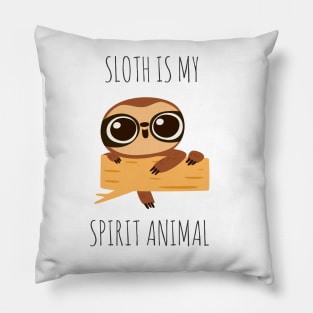 Sloth is my Spirit Animal Pillow