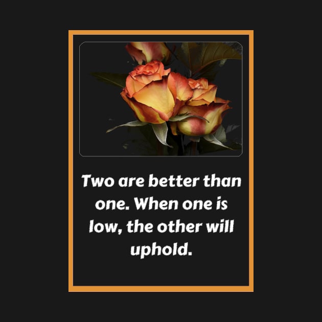 Two Are Better Than One Rose T-Shirt by MyQuotes