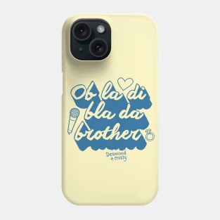 Ob la di bla da Phone Case