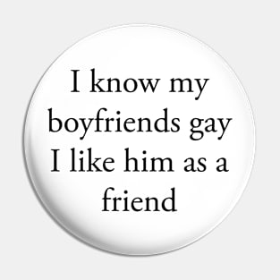 I KNOW MY BOYFRIEND IS GAY Pin