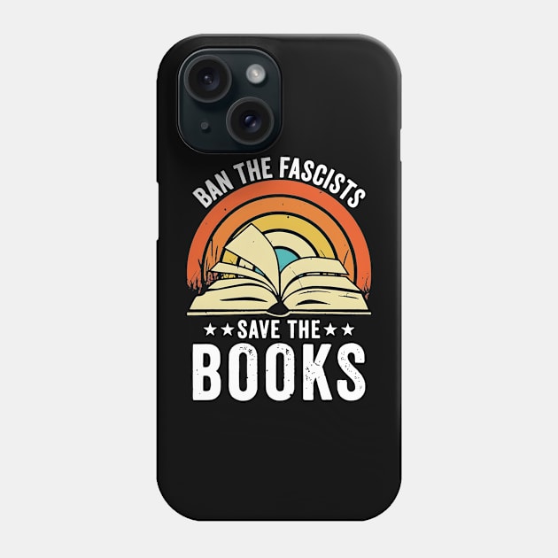 Ban The Fascists Save The Books Phone Case by urlowfur