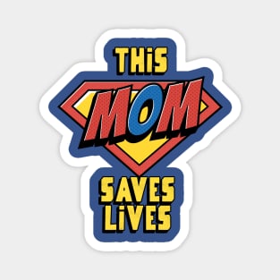 This Mom Saves Lives, Nurse Mother's Day Magnet