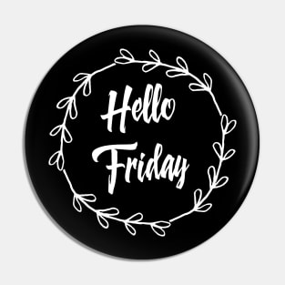 Hello Friday / Weekend Is Coming Pin