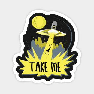 Alien Take Me With You Funny UFO Magnet