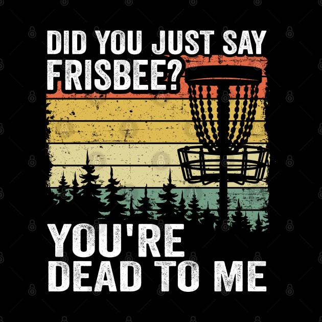 Did You Say Frisbee? Funny Vintage Disc Golf Gift by Kuehni