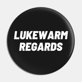 Lukewarm Regards - Corporate America T Pin