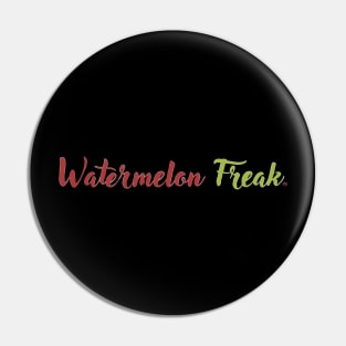 Freak Slogan: Watermelon Edition Pin