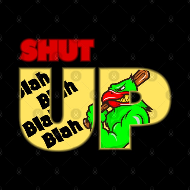 Shut up blah blah blah angry baseball bat bird birthday gift shirt by KAOZ