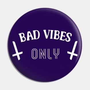 † Bad Vibes Only †  Pin