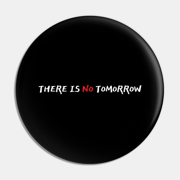 THERE IS NO TOMORROW CHAMP Pin by Lolane