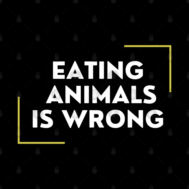 Eating Animals Is Wrong by DAHLIATTE