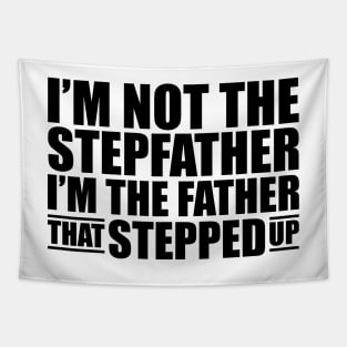 I'm not the stepfather I'm the father that stepped up Tapestry