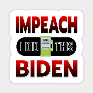 IMPEACH BIDEN I DID THIS GAS PUMP DESIGN RED TO BLACK GRADIENT DESIGN Magnet