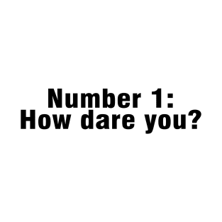 Number 1 how dare you? - inspired by kelly on the office T-Shirt