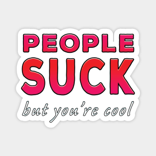 People Suck But You're Cool Red Tone Magnet