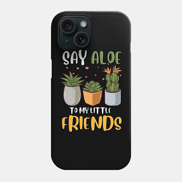 Funny Say Aloe To My Little Friends Cute Plant Pun Phone Case by theperfectpresents