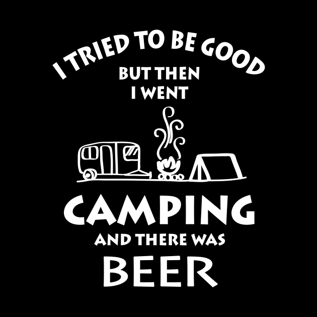 I Went Camping And There Was Beer by ROMANSAVINRST