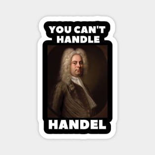 you can't handle handel Magnet