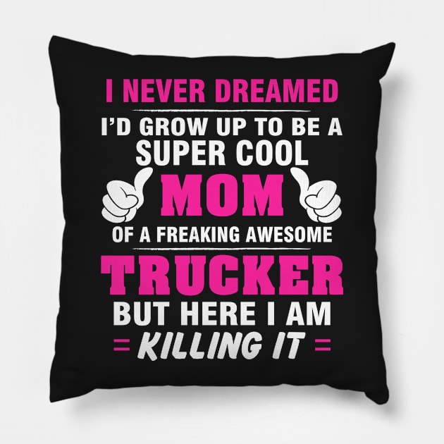 TRUCKER Mom  – Super Cool Mom Of Freaking Awesome TRUCKER Pillow by rhettreginald