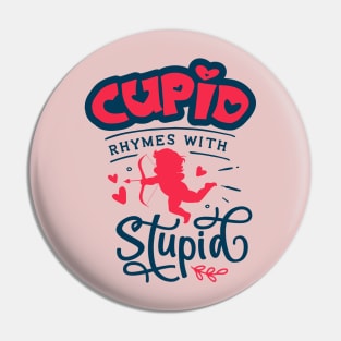 Cupid Rhymes with Stupid Pin