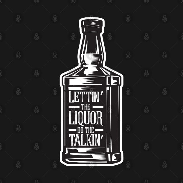 Lettin' The Liquor Do The Talkin' by upursleeve