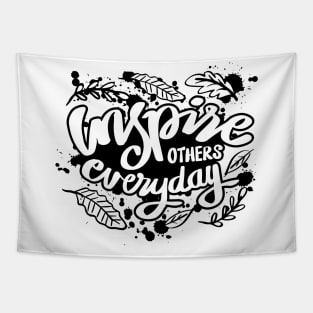 Inspire others everyday. Inspirational quote. Tapestry