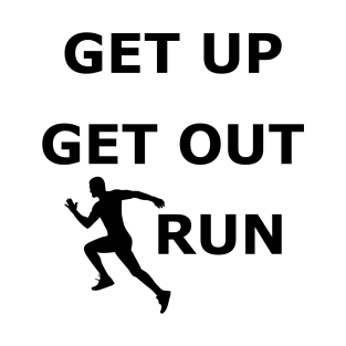 Get up get out run 2 T-Shirt