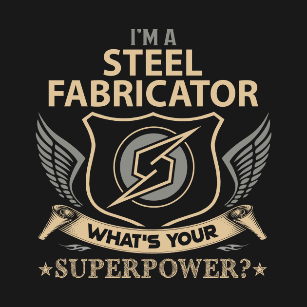 Steel Fabricator T Shirt - Superpower Gift Item Tee by Cosimiaart