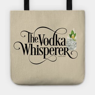 The Vodka Whisperer - funny vodka lover Tote