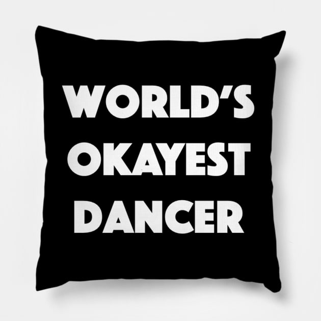 World's Okayest Dancer Pillow by Bododobird