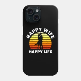 Happy Wife Happy Life Gift Phone Case