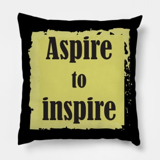 Aspire To Inspire Pillow