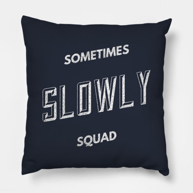 Sometimes Slowly Squad  - Alcoholic Clean And Sober Pillow by RecoveryTees