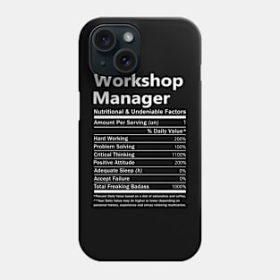 Workshop Manager T Shirt - Nutritional and Undeniable Factors Gift Item Tee Phone Case