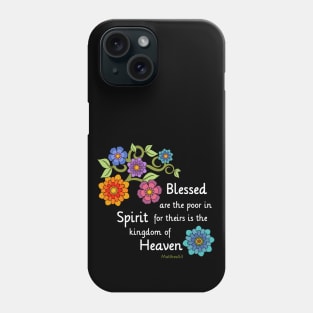 Blessed Are the poor in Spirit Phone Case