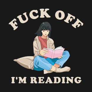 Reading Fuck Off I'm Reading Cool T-Shirt