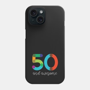 50 and Awesome Phone Case