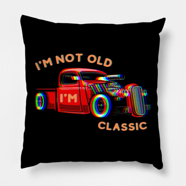 I'm Not Old I'm A Classic Pillow by Pestach