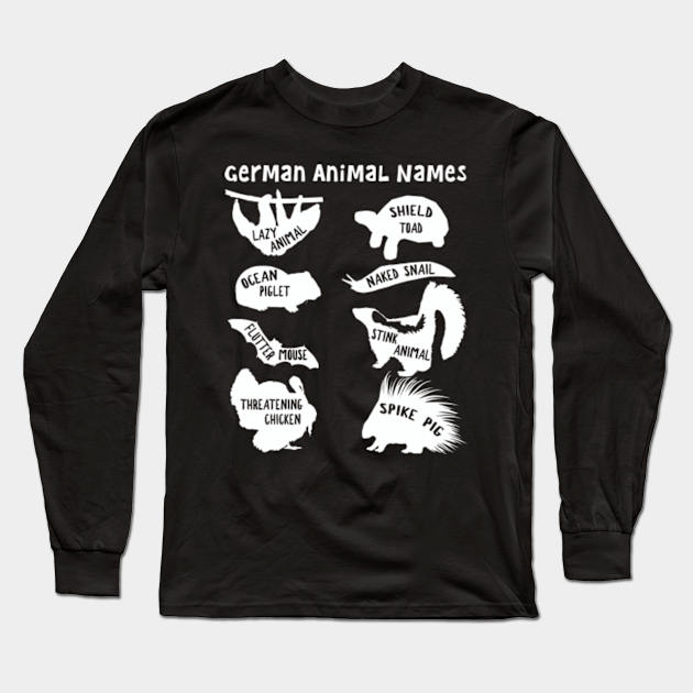 Funny German Names for Animals - Animal Names - Long Sleeve T-Shirt | TeePublic Funny German Names for Animals - Animal Names - Long Sleeve T-Shirt | TeePublic