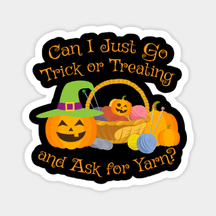 Can I Just Go Trick Or Treating And Ask For Yarn Magnet