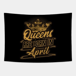 Queens are Born in April Birthday Gift Tapestry