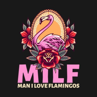 Milf Man I Love Flamingos T-Shirt