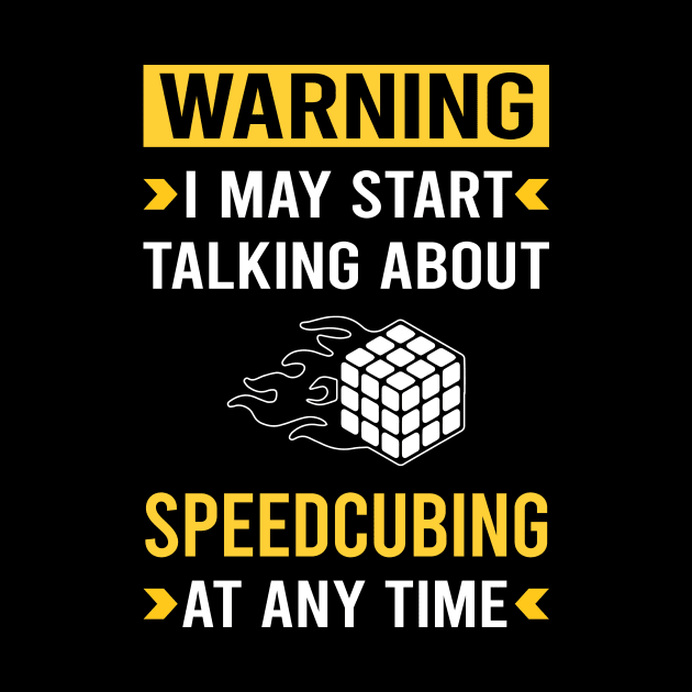 Warning Speedcubing Speedcube Speedcuber Speed Cubing by Good Day