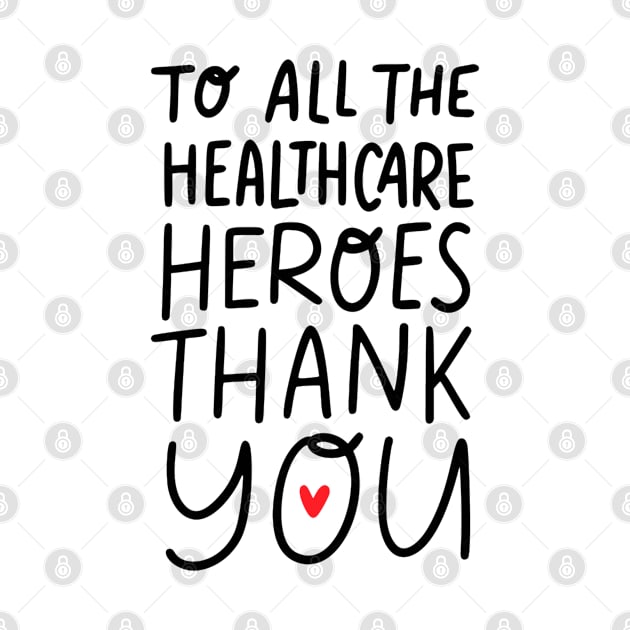 To All Healthcare Heroes Thank you Quote Artwork by Artistic muss